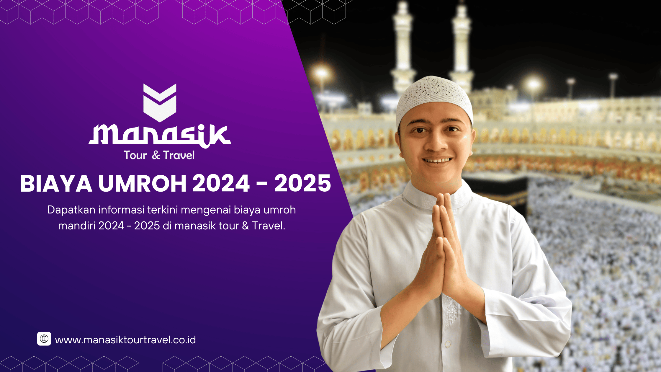Biaya Umroh Mandiri 2024 - 2025 Terbaru Manasik Tour Travel