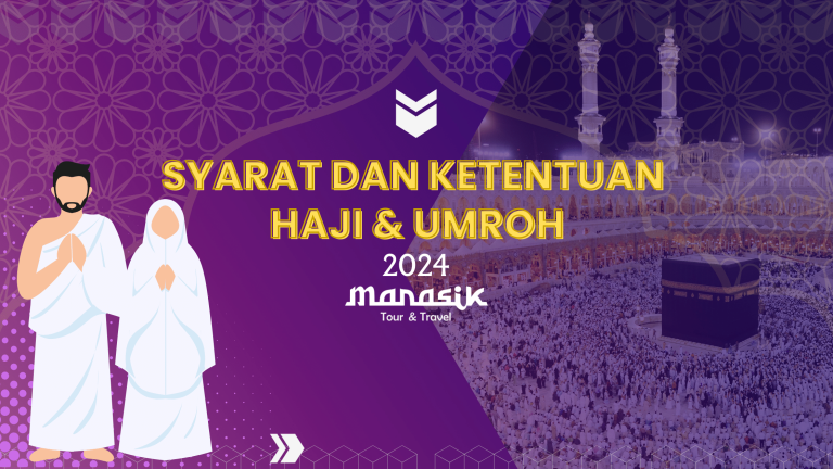 Pahami Syarat dan Ketentuan Haji dan Umroh 2024